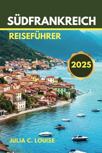 SÜDFRANKREICH REISEFÜHRER 2025