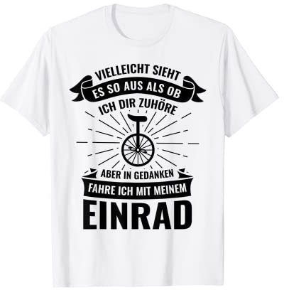 Radsport Vielleicht Sieht Es So Aus Fahre Mit Meinem Einrad T-Shirt