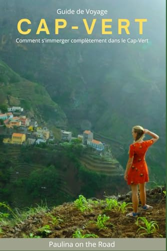Le Guide Essentiel du Cap-Vert: Comment s'immerger complètement dans les îles (Cape Verde Insider)