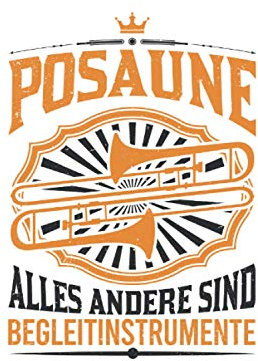 Posaunisten Notizbuch: Posaune Begleitinstrument Posaunist Geschenk / 6x9 Zoll / 120 karierte Seiten Seiten