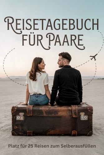 Reisetagebuch für Paare: Reise Tagebuch Zum Ausfüllen - Platz für 25 Reisen, A5 Format, Softcover, 102 Seiten, Perfektes Geschenk für Reiselustige für Urlaubserinnerungen, Fotos und Notizen