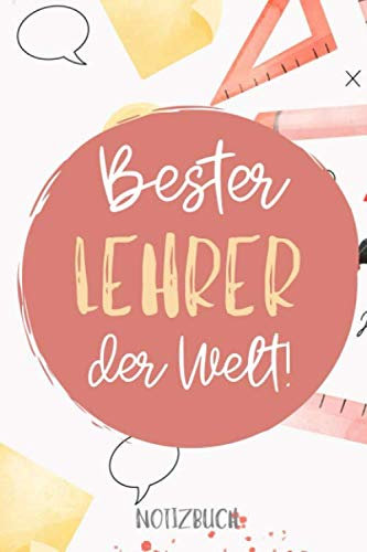 BESTER LEHRER DER WELT! NOTIZBUCH: A5 Wochenplaner 120 Seiten | Abschiedsgeschenk Kindergarten Kita | Geschenke für Erzieher, Lehrer, Babysitter, Tagesmütter | Perfektes Geschenk für den Abschied