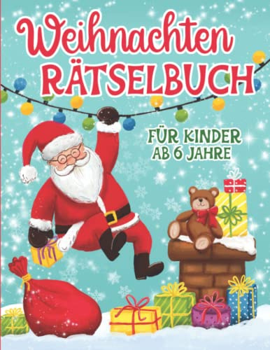 Weihnachten Rätselbuch für Kinder ab 6 Jahre: Rätselblock für die Weihnachtszeit mit Malen,Labyrinthe,Sudokus,Wortsuchrätsel und vieles mehr für Mädchen und Jungen