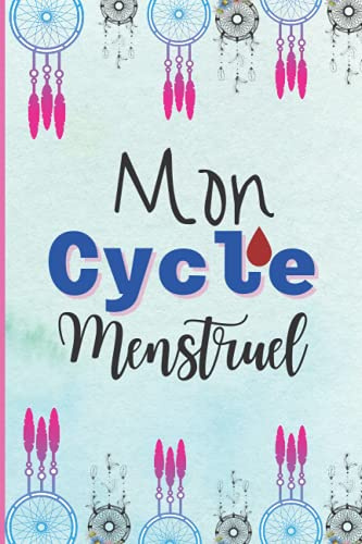 Mon cycle menstruel: calendrier mensuel pour enregistrer le flux menstruel /Journal des menstruations cahier pour les femmes et les jeune fille