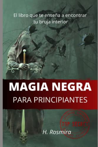 MAGIA NEGRA PARA PRINCIPIANTES: ¡el libro que te enseña a encontrar tu bruja interior!
