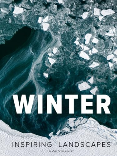 Winter — Fine Art Landscapes Photography: An inspiring photographic journey through snow, silence, and beauty — a perfect hardcover gift book for art and nature lovers