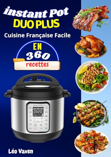Instant Pot Duo Plus Cuisine Française Facile en 360 Recettes