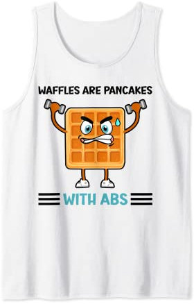 Master Waffle Maker Waffles Are Just Pancakes With Abs Tank Top