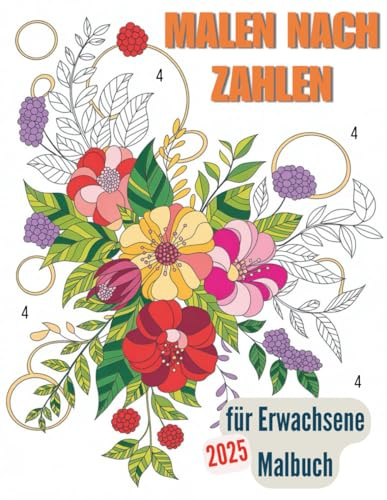 Malen nach Zahlen für Erwachsene Malbuch: Malbuch Ideen zum Malen nach Zahlen in Großdruck, 50 Seiten, Malen nach Zahlen, Malbuch für Erwachsene