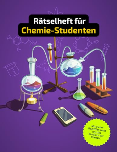 Kreuzworträtsel und Rätselheft für Studenten der Chemie mit vielen Fachbegriffen aus dem Chemie-Studium.: Tolles Geschenk für Chemie-Studenten: Rätsel ... Kreuzworträtselheft für Chemie-Studenten.