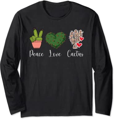 Peace Love Cactus Saguaro Opuntia succulent Cactacea Lover Long Sleeve T-Shirt