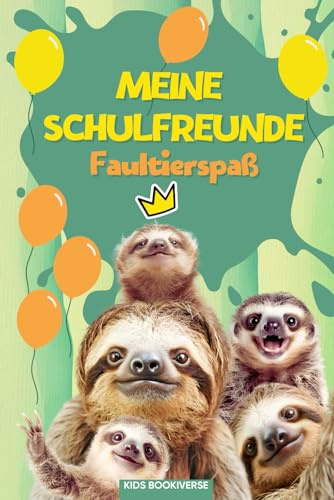 Meine Schulfreunde Faultierspaß: Faultier Freundebuch mit Das-bin-ich-Seite für das Klassentier: Als Geschenk für Kinder in der Grundschule, zur Einschulung und für die Schultüte