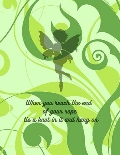 When you reach the end of your rope, tie a knot in it and hang on