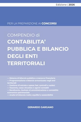 CONTABILITA’ PUBBLICA E BILANCIO DEGLI ENTI TERRITORIALI: Programmazione, gestione, tesoreria, rendicontazione e analisi per indici nel sistema armonizzato