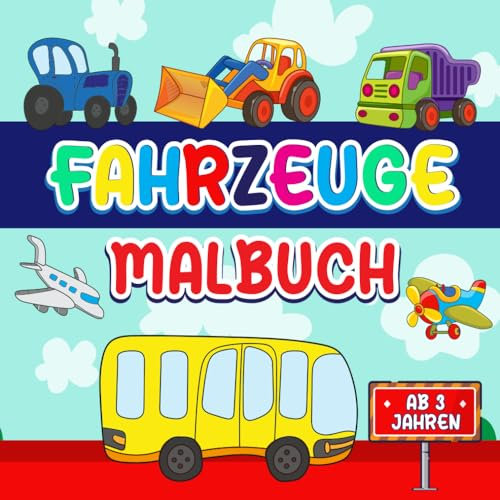 Fahrzeuge Malbuch ab 3 Jahren: Wundervolle Ausmalseiten für Kinder ab 3 Jahren - leicht auszumalen - mit Motiven von Zügen, Bagger, Autos, Motorräder, Boote, Raketen, LKW und mehr!