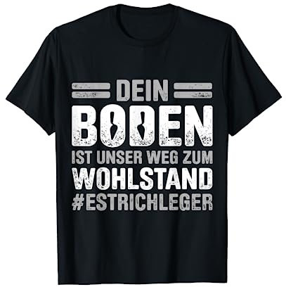 Estrich Legen Für Estrichleger Estrichbauer Handwerker T-Shirt