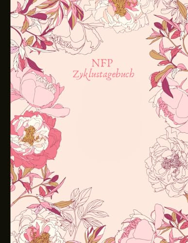 NFP Zyklustagebuch: Natürliche Familienplanung - Tagebuch mit Zyklusverfolgung einschließlich Basaltemperatur, Zervixschleim, LH, Eisprung und ... und Kinderwunsch (TTC).