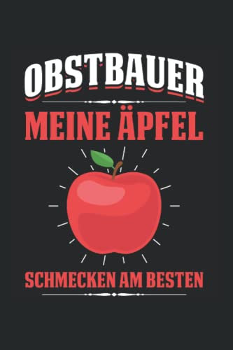 Obstbauer Meine Äpfel Schmecken Am Besten: Obstbauer Aus Leidenschaft Obstbauern Obst Landwirt Obstbäume Hobbygärtner, Notizbuch Liniert A5 Format Mit 120 Seiten.