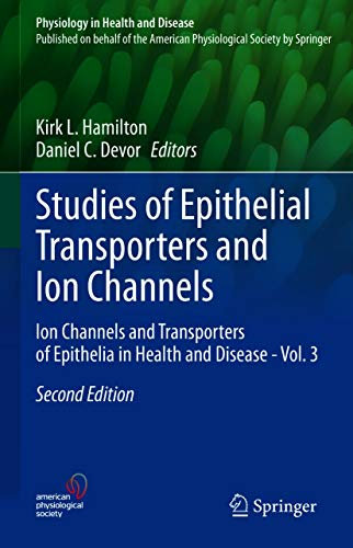 Studies of Epithelial Transporters and Ion Channels: Ion Channels and Transporters of Epithelia in Health and Disease - Vol. 3 (Physiology in Health and Disease) (English Edition)