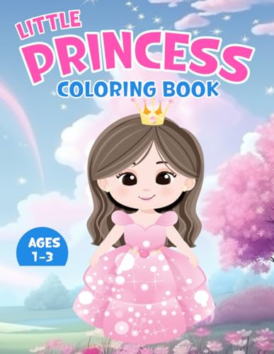 Little Princess Coloring Book: 40 Cute and Easy Designs for Toddler Artists Ages 1-3