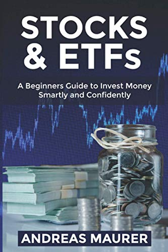 Stocks and ETF´s: A Beginners Guide to Invest Money Smartly and Confidently