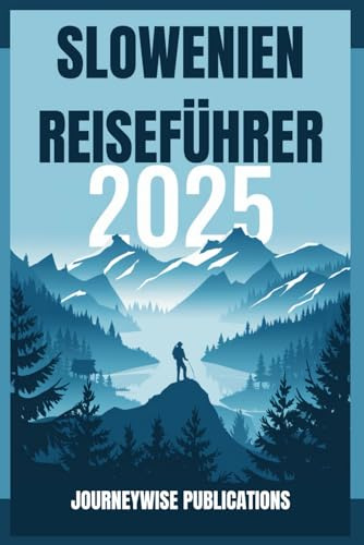 SLOWENIEN REISEFÜHRER 2025: Ihr Tor zu Europas verborgenem Juwel