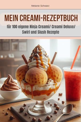 Mein eigenes Ninja Creami Rezeptbuch zum Notieren von100 eigenen Rezepten Eisrezepte: Meine 100 liebsten Ninja Creami Rezepte Notizbuch Rezeptbuch Deluxe Eismaschine Sorbet Slush