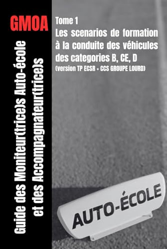 Guide des moniteur(trice)s auto-école et des accompagnateur(trice)s: Scenarios de séquences de formation à la conduite véhicules des groupes B, CE, et D