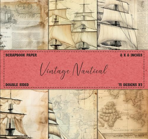 Nautical Scrapbook Paper: Vintage Themed, Double Sided 8 x 8 Designs