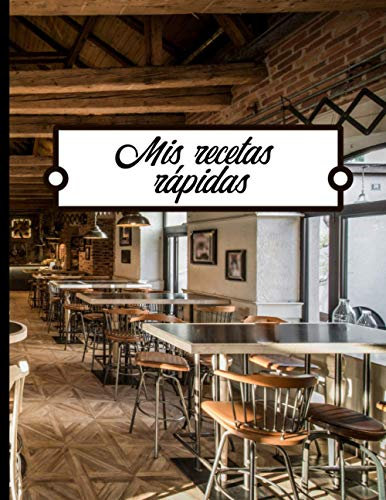 Mis recetas rápidas: Libro para completar - 100 Recetas fáciles y rápidas de escribir - Gran formato.