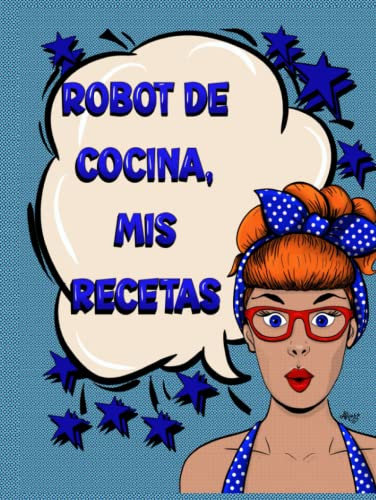 Libro para apuntar recetas para robot de cocina, 120 hojas, muy práctico: Cuaderno para apuntar 108 recetas para robot de cocina, tapa dura
