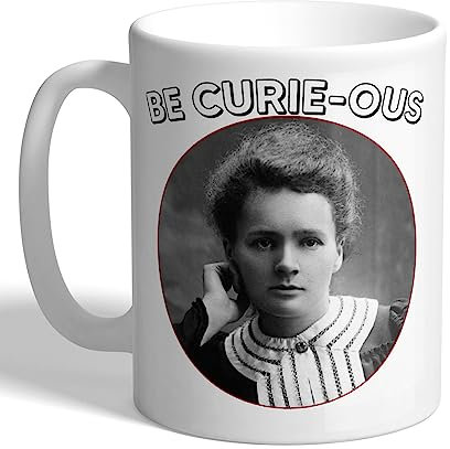 I Love Mugs - Marie Curie - Be Curie-OUS, Curious - Physicist, Chemist Mug, Ceramic, 11fl.oz.