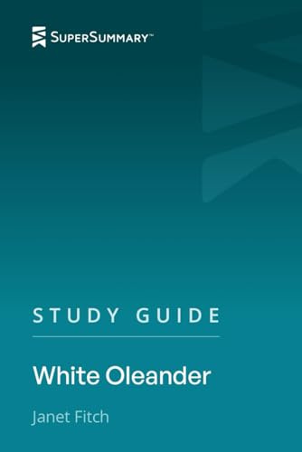 Study Guide: White Oleander by Janet Fitch (SuperSummary)