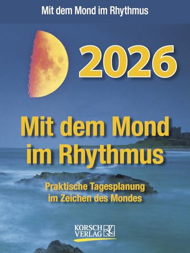 Mit dem Mond im Rhythmus - Abreißkalender 2026 - Korsch-Verlag - Tages-Abreisskalender für jeden Tag - Aufstellbar - 12 cm x 16 cm