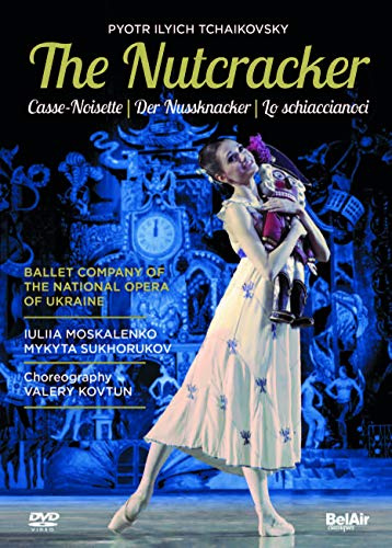 Tchaikovsky: The Nutcracker [Ballet Company of the National Opera of Ukraine; Iuliia Moskalenko; Mykyta Sukhorukov; Oleksiy Balkan] [Bel Air Classiques: BAC161]