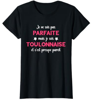 Toulonnaise Ville de Toulon Humour parfaite toulonnaise T-Shirt