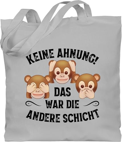 Shirtracer - Baumwolltasche - Sprüche Statement - Keine Ahnung das war die andere Schicht Affen