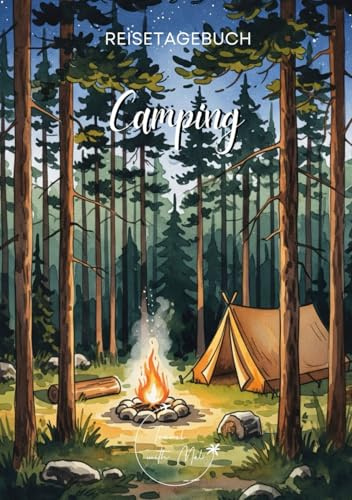Camping Reisetagebuch: Reisejournal Zelten - Plane deinen Camping Urlaub. Notizbuch zum Ausfüllen deiner schönsten Reiseerinnerungen und Highlights! ... Reisende und Weltenbummler (Camping / Zelten)