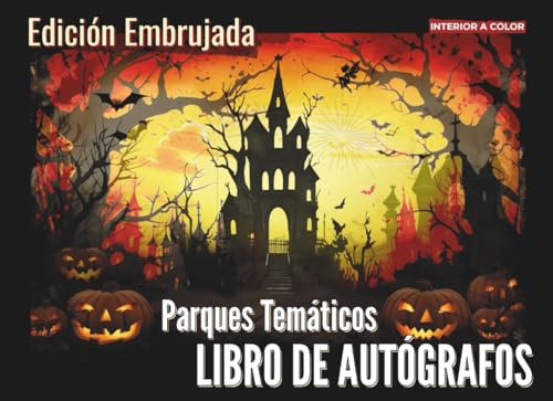 Libro de Autógrafos Parques Temáticos. INTERIOR A COLOR.: Edición Embrujada: Captura Momentos Mágicos y Encantadores de tus Aventuras en Parques Temáticos. Fotos y Firmas de Personajes.
