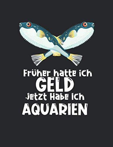 Aquarium Tagebuch: Planer, Notizbuch, Bestandsbuch, Futterplan für alle Auqarianer und Aquaristik Fans ♦ Logbuch für über 100 Einträge ♦ A4+ Format ♦ Motiv: Aquarien statt Geld 7
