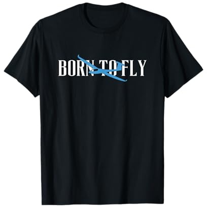 Born To Fly Segelflieger Segel Flugzeug Segler Segelflugzeug T-Shirt