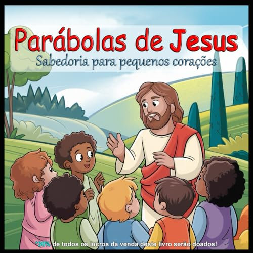 Parábolas de Jesus: Sabedoria para pequenos corações