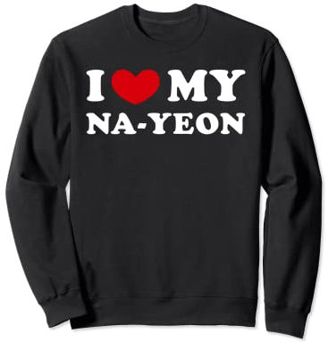 I Love My Na-Yeon, Amo A Mi Na-Yeon Sudadera