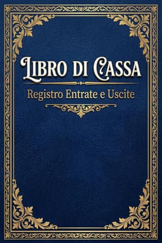 Libro di Cassa: Registro Entrate e Uscite: 100 Pagine per la Gestione delle Finanze Personali e Professionali | Formato A4 con Riepilogo Mensile e ... Data, Descrizione, Entrate, Uscite e Saldo
