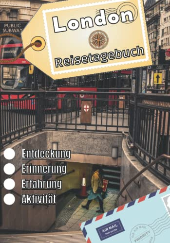 London Reisetagebuch: Logbuch als Souvenir | Reise-Erinnerungsbuch: Beschreibung des Tages, Erlebnisse, Reise, ... | Urlaubsbuch für Kinder und Erwachsene | Notizbuch London |