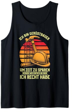 Ich Bin Gerüstbauer Um Zeit Zu Sparen Ich Recht Habe Tank Top