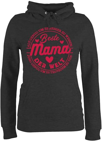 Shirtracer - Pullover Damen Hoodie Frauen - Alt genug um es Besser zu wissen - Jung genug um es trotzdem zu tun - Beste Mama