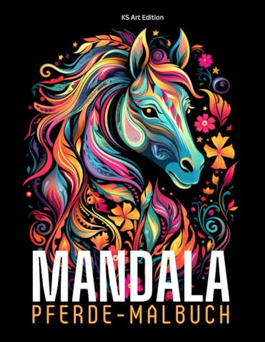 Mandala Malbuch: Mandala Malbuch für Kinder & Erwachsene, Pferdemotive im Mandala-Stil, Entspannung, Stressabbau & Achtsamkeit fördern, 30 Mandala Motive