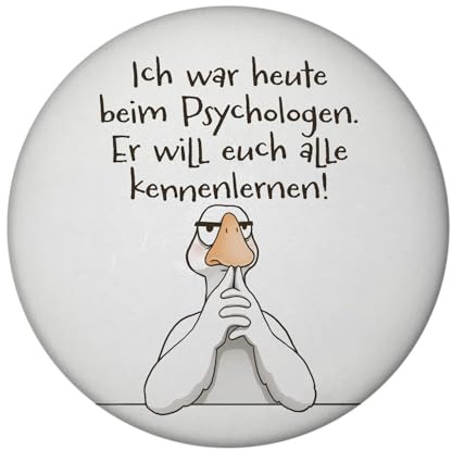 Gilbert die Gans Magnet rund mit Spruch Psychologe Will euch alle kennenlernen Witziger Humor für Büro und Kollegen Sarkasmus für Miesepeter bei der Arbeit