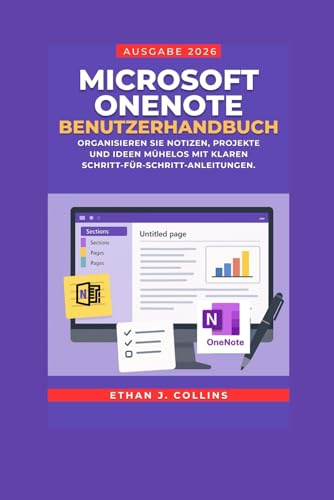 Microsoft OneNote Benutzerhandbuch, Ausgabe 2026: Organisieren Sie Notizen, Projekte und Ideen mühelos mit klaren Schritt-für-Schritt-Anleitungen.